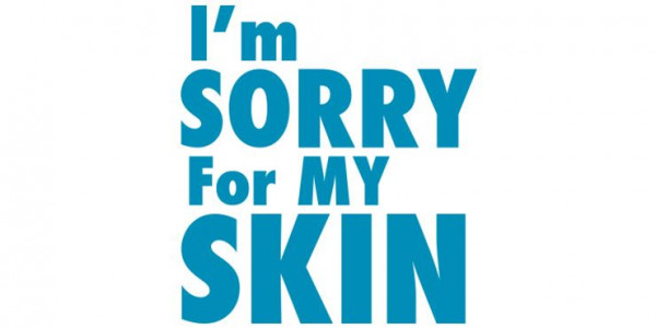 I'm Sorry For My Skin